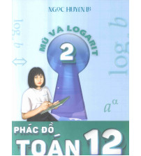 Phác đồ toán 12 tập 2 - Mũ và Logarit - Ngọc Huyền