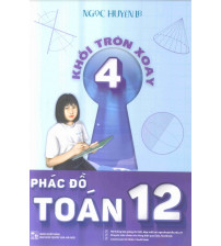 Phác đồ toán 12 tập 4 - Khối Tròn xoay - Ngọc Huyền
