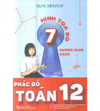 Phác đồ toán 12 tập 7 - Hình tọa độ không gian Oxyz - Ngọc Huyền