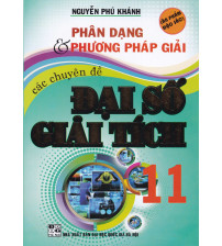 Phân Dạng Và Phương Pháp Giải Các Chuyên Đề Đại Số - Giải Tích 11 - Nguyễn Phú Khánh
