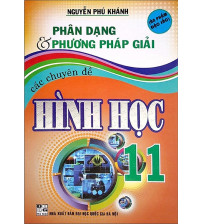Phân Dạng Và Phương Pháp Giải Các Chuyên Đề Hình Học Lớp 11 - Nguyễn Phú Khánh