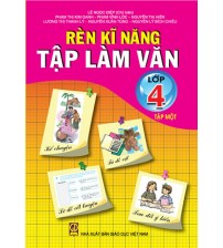Rèn kĩ năng Tập làm văn lớp 4 Tập 1 - Lê Ngọc Điệp