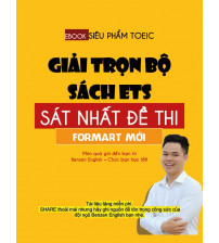 Siêu phẩm toeic giải trọn bộ ETS sát nhất đề thi format mới