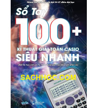 Sổ Tay 100+ Kỹ Thuật Giải Toán Casio Siêu Nhanh