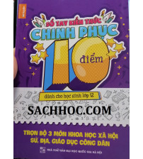 Sổ tay kiến thức chinh phục 10 điểm trọn 3 bộ môn khoa học xã hội Sử Địa GDCD