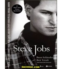 Steve Jobs - Hành Trình Từ Gã Nhà Giàu Khinh Suất Đến Nhà Lãnh Đạo Kiệt Xuất - Brent Schlender