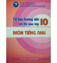Tài liệu hướng dẫn ôn thi vào lớp 10 trường THPT chuyên ngoại ngữ môn Tiếng Anh