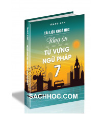 Tài liệu khóa học Tổng Ôn Từ Vựng Ngữ Pháp 7 - Trang Anh