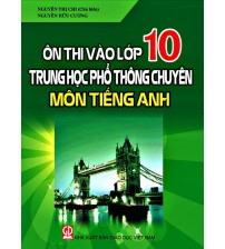 Tài liệu ôn luyện vào 10 và các lớp THPT chuyên anh (bản đẹp)