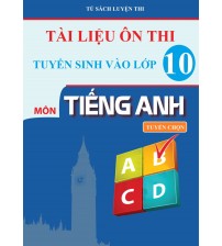 Tài liệu ôn thi tuyển sinh vào lớp 10 môn tiếng anh