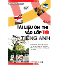 Tài Liệu Ôn Thi Vào Lớp 10 Môn Tiếng Anh - Trần Thị Ái Thanh