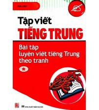 Tập viết tiếng trung - Bài tập luyện viết tiếng trung theo tranh tập 1