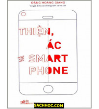 Thiện, Ác Và Smartphone
