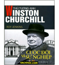 Thủ Tướng Anh Winston Churchill - Cuộc Đời Và Sự Nghiệp