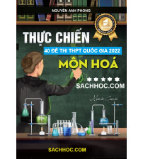 Thực chiến 40 đề thi THPT Quốc gia 2022 môn Hóa - Nguyễn Anh Phong