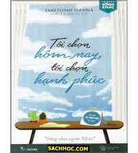 Tôi Chọn Hôm Nay, Tôi Chọn Hạnh Phúc