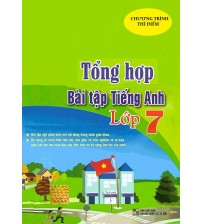 Tổng hợp bài tập tiếng anh 7 chương trình thí điểm (có đáp án)