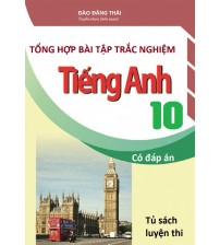 Tổng hợp bài tập trắc nghiệm tiếng anh 10 có đáp án