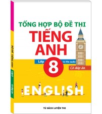 Tổng hợp bộ đề thi tiếng anh 8 kèm audio