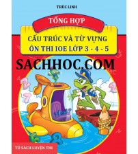 Tổng hợp cấu trúc và từ vựng ôn thi IOE lớp 3-4-5