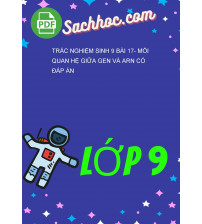 Trắc Nghiệm Sinh 9 Bài 17- Mối Quan Hệ Giữa Gen Và ARN Có Đáp Án