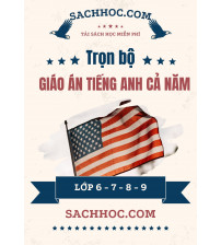 Trọn bộ giáo án tiếng anh cả năm lớp 6,7,8,9
