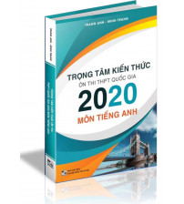 Trọng tâm kiến thức ôn thi THPT Quốc Gia 2020 môn tiếng anh