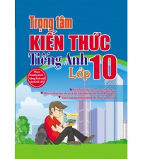 Trọng Tâm Kiến Thức Tiếng Anh Lớp 10