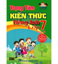 Trọng Tâm Kiến Thức Tiếng Anh Lớp 7 Tập 2