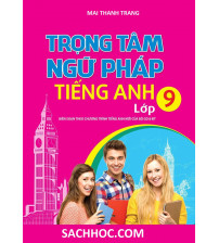 Trọng tâm ngữ pháp tiếng anh lớp 9 (Bản đầy đủ nhất)
