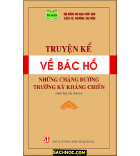 Truyện Kể Về Bác Hồ - Những Chặng Đường Trường Kỳ Kháng Chiến