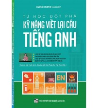 Tự Học Đột Phá:  Kỹ Năng Viết Lại Câu Tiếng Anh