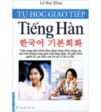 Tự Học Giao Tiếp Tiếng Hàn Cơ Bản - Lê Huy Khoa