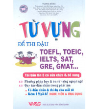 Từ Vựng Để Thi Đậu TOEFL, TOEIC, IELTS, SAT, GRE, GMAT - Vương Đằng