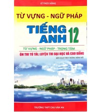 Từ vựng ngữ pháp tiếng anh 12 đầy đủ - Lê Thúy Hằng