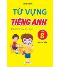 Từ vựng tiếng anh 8 chương trình thí điểm
