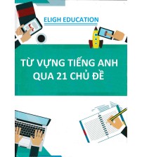 Từ vựng tiếng anh qua 21 chủ đề