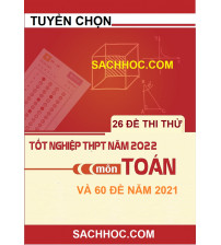 Tuyển chọn 26 đề thi thử THPT Quốc Gia Môn Toán Mới nhất Năm 2022 và 60 Đề năm 2021