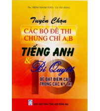 Tuyển chọn các bộ đề thi chứng chỉ A, B tiếng Anh