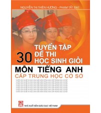 Tuyển Tập 30 Đề Thi Học Sinh Giỏi Môn Tiếng Anh Cấp THCS