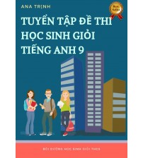 Tuyển tập đề thi học sinh giỏi tiếng anh lớp 9
