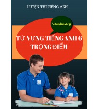 Tuyển tập từ vựng trọng tâm tiếng anh 6