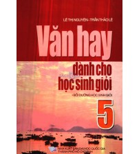 Văn hay dành cho học sinh giỏi lớp 5 - Bồi dưỡng học sinh giỏi