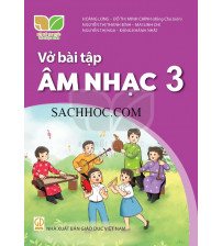 Vở bài tập Âm nhạc 3 - Kết nối tri thức với cuộc sống