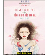 Vợ Yêu Xinh Đẹp Của Tổng Giám Đốc Tàn Ác